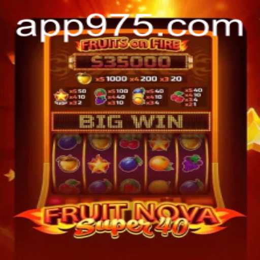 Exploring the Thrills of FruitNovaSuper40 at 975 Casino