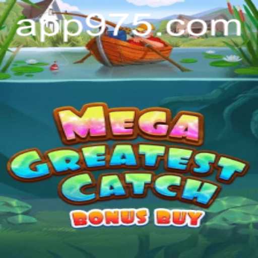 MegaGreatestCatchBonusBuy: Dive into a World of Thrills at 975 Casino